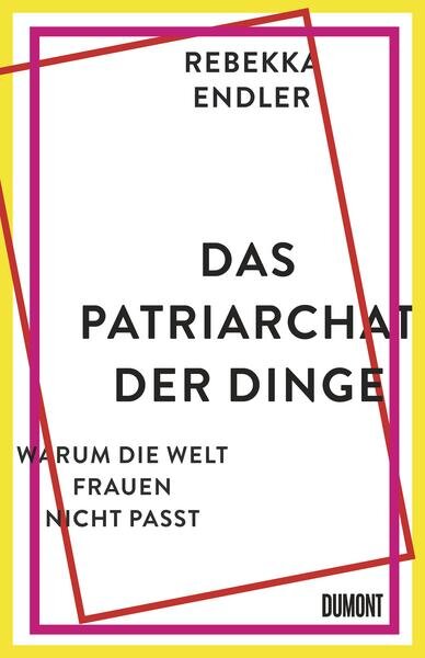 Das Patriarchat der Dinge – Warum die Welt Frauen nicht passt